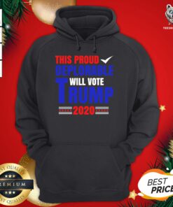 Cute This Proud Deplorable Will Vote Trump 2020 Hoodie - Design By Teeshirtbear.com