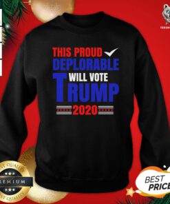 Cute This Proud Deplorable Will Vote Trump 2020 Sweatshirt - Design By Teeshirtbear.com