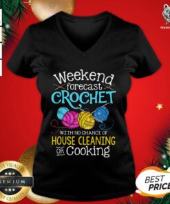 Cute Weekend Forecast Crochet With No Change Of House Cleaning Or Cooking V-neck - Design By Teeshirtbear.com