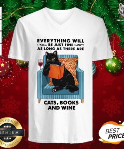 Funny Everything Will Be Just Fine As Long As There Are Cats Books And Wine V-neck - Design By Teeshirtbear.com
