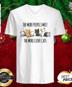 Funny The More People I Meet The More I Love Cats V-neck - Design By Teeshirtbear.com