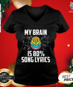 Good My Brain Is 80 Percent Song Lyrics V-neck - Design By Teeshirtbear.com