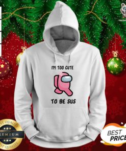 Good US Among Too Cute To Be Sus Hoodie - Design By Teeshirtbear.com