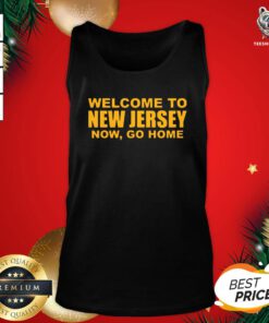 Good Welcome To New Jersey Now Go Home Tank Top - Design By Teeshirtbear.com