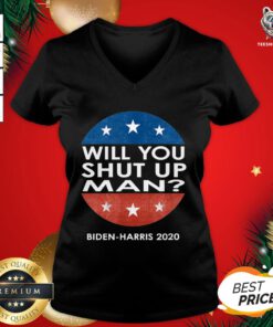 Good Will You Shut Up Man And Biden Harris 2020 V-neck - Design By Teeshirtbear.com
