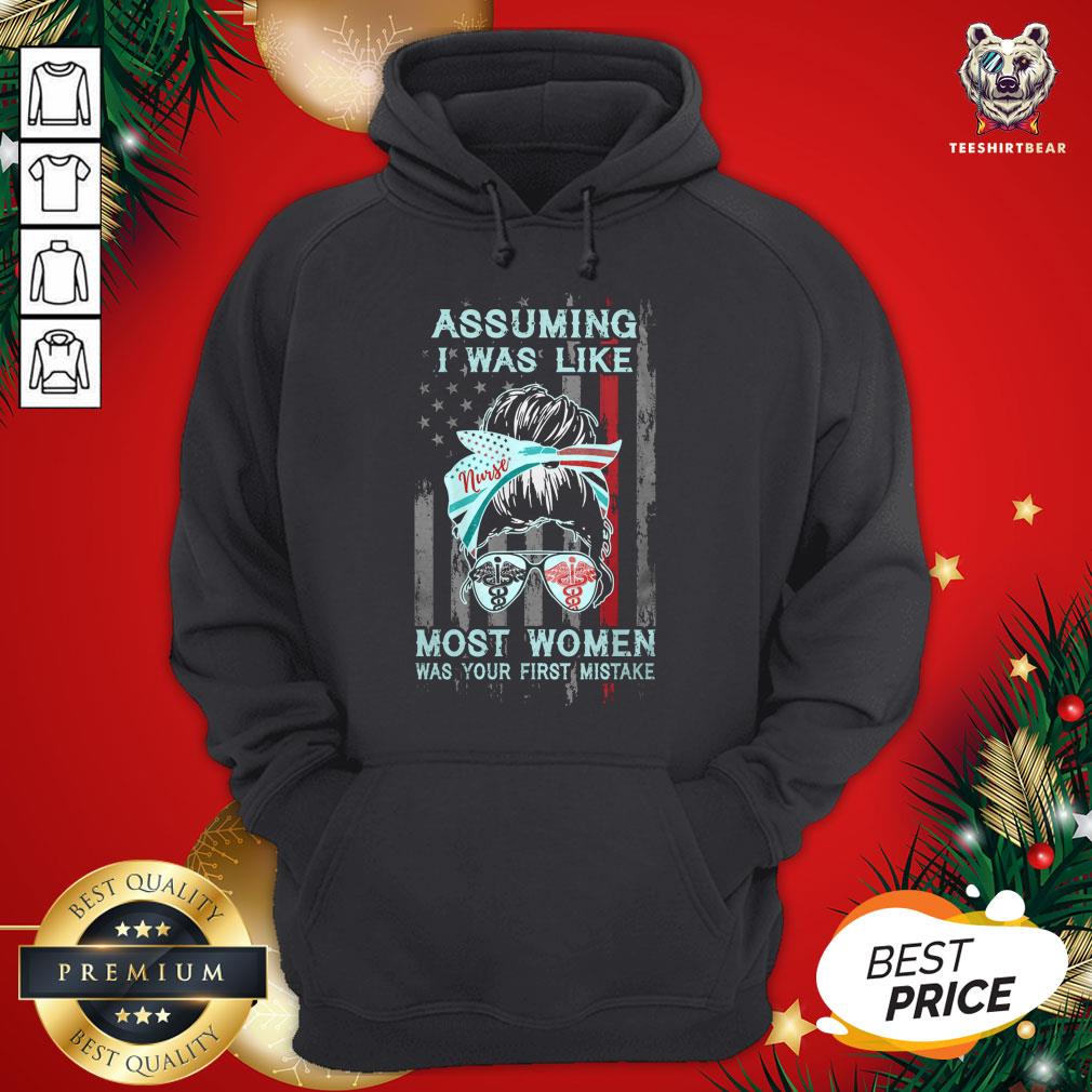 Great Assuming I Was Like Most Women Was Your First Mistake Hoodie - Design By Teeshirtbear.com Great Assuming I Was Like Most Women Was Your First Mistake Hoodie - Design By Teeshirtbear.com