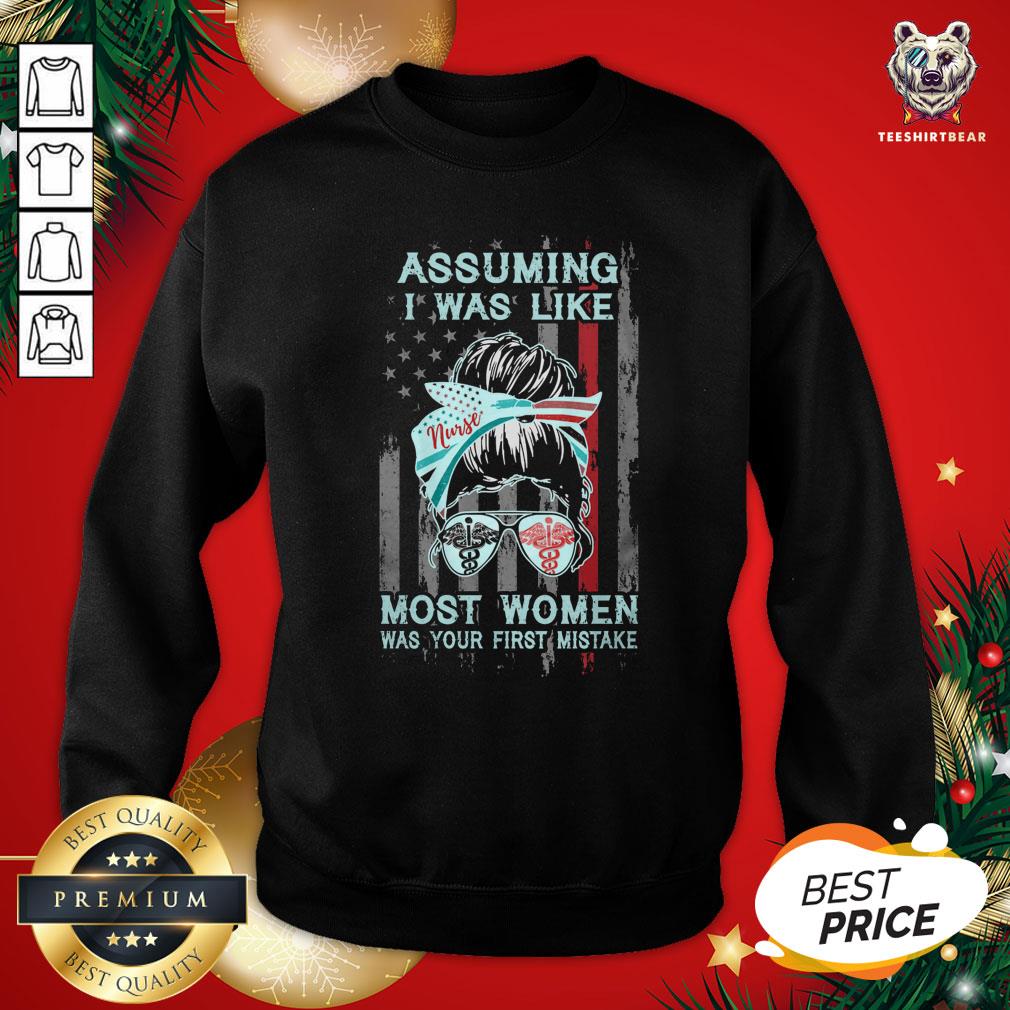 Great Assuming I Was Like Most Women Was Your First Mistake Sweatshirt - Design By Teeshirtbear.com Great Assuming I Was Like Most Women Was Your First Mistake Sweatshirt - Design By Teeshirtbear.com
