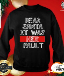 Dear Santa It Was Her Fault Funny Couples Christmas Gift Sweatshirt - Design By Teeshirtbear.com