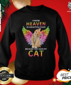 Great I Know Heaven Is A Beautiful Place Because They Have My Cat Sweatshirt - Design By Teeshirtbear.com