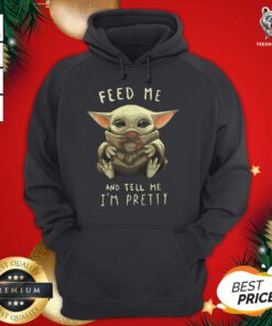 Happy Baby Yoda Feed Me And Tell Me I'm Pretty Hoodie - Design By Teeshirtbear.com