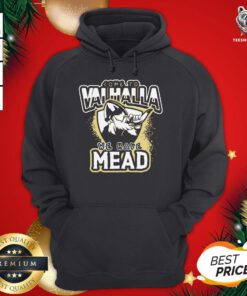 Happy Come To Valhalla We Have Mead Hoodie - Design By Teeshirtbear.com