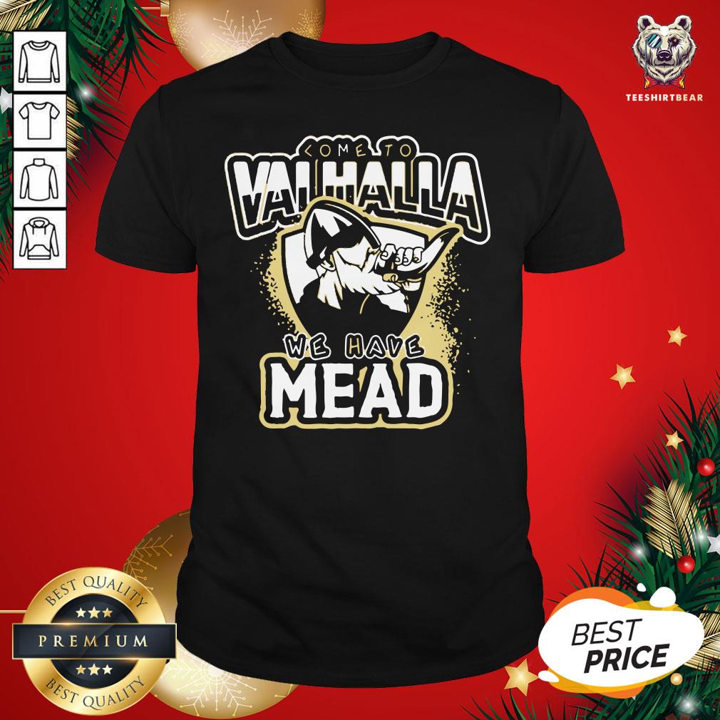 Happy Come To Valhalla We Have Mead Shirt - Design By Teeshirtbear.com