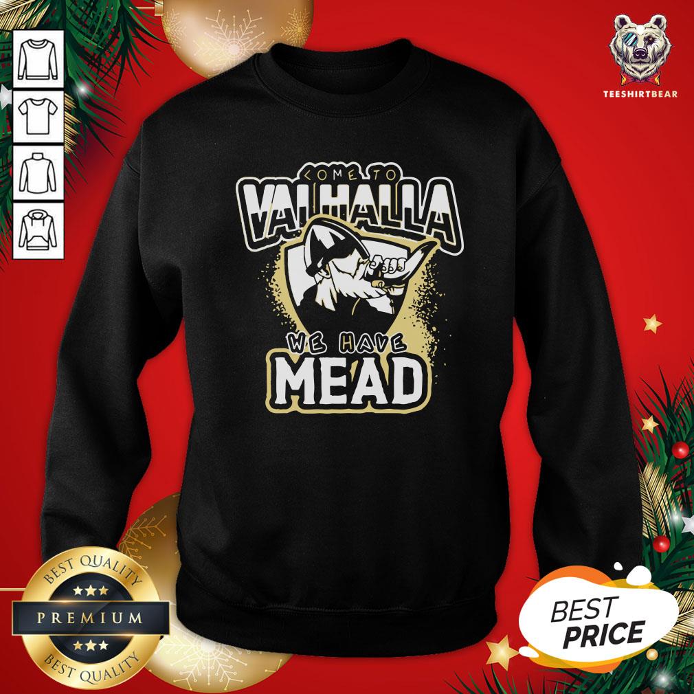 Happy Come To Valhalla We Have Mead Sweatshirt - Design By Teeshirtbear.com Happy Come To Valhalla We Have Mead Sweatshirt - Design By Teeshirtbear.com