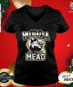 Happy Come To Valhalla We Have Mead V-neck - Design By Teeshirtbear.com