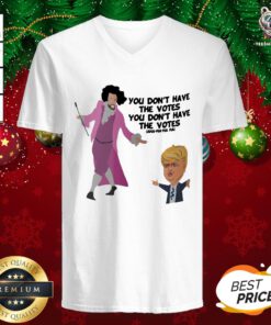 Happy Hamilton You Don’t Have The Votes You Don’t Have The Votes Aha Ha Ha V-neck - Design By Teeshirtbear.com