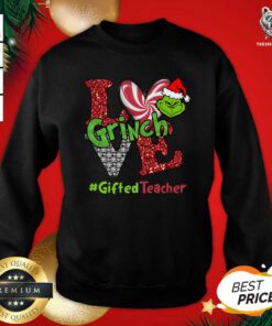 Love Grinch #GiftedTeacher Christmas Sweatshirt - Design By Teeshirtbear.com