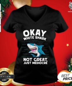 Happy Okay White Shark Not Great Just Mediocre’ V-neck - Design By Teeshirtbear.com