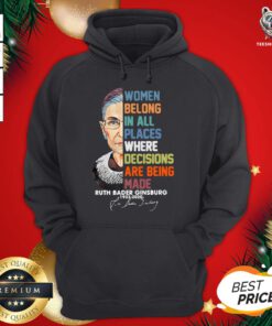 Happy Women Belong In All Places Where Decisions Are Being Made Hoodie - Design By Teeshirtbear.com