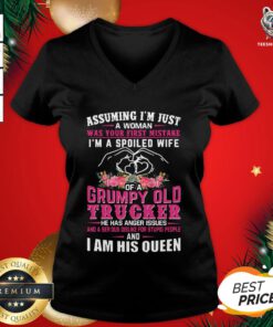 Hot Assuming I’m Just A Woman Was You First Mistake I’m A Spoiled Wife Of A Grumpy Old Trucker He Has Anger Issues V-neck - Design By Teeshirtbear.com