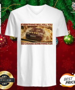 Hot Everything Will Kill You So Choose Something Fun Horizontal V-neck - Design By Teeshirtbear.com