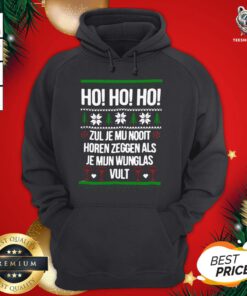 Hot Ho Ho Ho Zul Je Mu Nooit Horen Zeggen Als Je Mun Wunglas Vult Ugly Christmas Hoodie - Design By Teeshirtbear.com