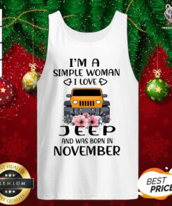 Hot I’m A Simple Woman I Love Jeep And Was Born In November Tank Top - Design By Teeshirtbear.com