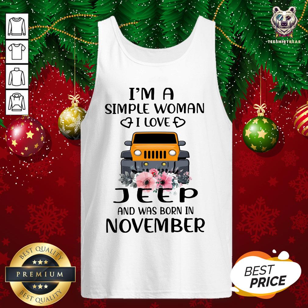 Hot I’m A Simple Woman I Love Jeep And Was Born In November Tank Top - Design By Teeshirtbear.com Hot I’m A Simple Woman I Love Jeep And Was Born In November Tank Top - Design By Teeshirtbear.com