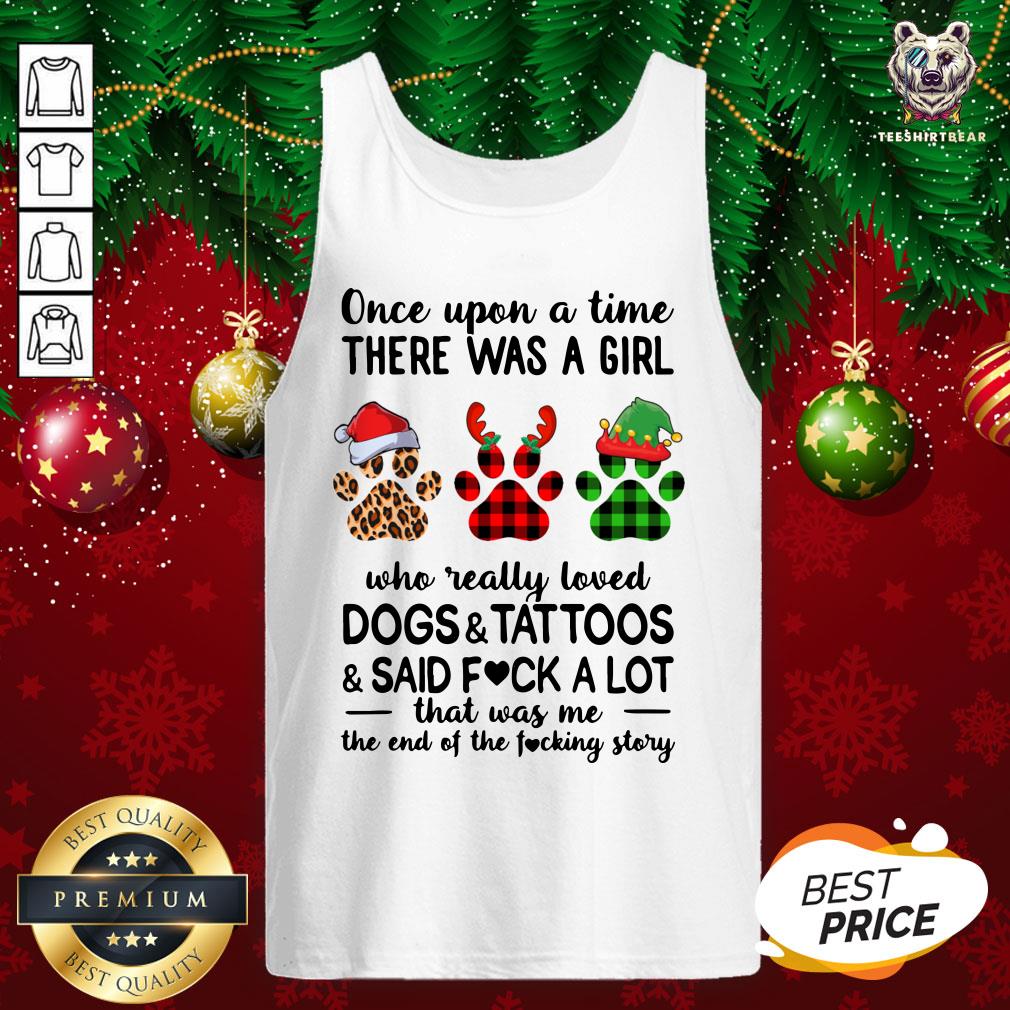 Hot Once Upon A Girl There Was A Girl Who Really Loved Dogs And Tattoos Saidf Fuck A Lot That Was Me The End Of The Fucking Story Xmas Tank Top - Design By Teeshirtbear.com Hot Once Upon A Girl There Was A Girl Who Really Loved Dogs And Tattoos Saidf Fuck A Lot That Was Me The End Of The Fucking Story Xmas Tank Top - Design By Teeshirtbear.com
