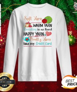 Hot Soft Yarn Warm Yarn Resisting Is So Hard Happy Yarn Pretty Yarn Take My Credit Card Sweatshirt - Design By Teeshirtbear.com