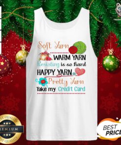 Hot Soft Yarn Warm Yarn Resisting Is So Hard Happy Yarn Pretty Yarn Take My Credit Card Tank Top - Design By Teeshirtbear.com