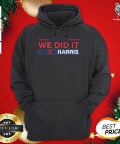 Nice Biden Harris 2020 We Did It Hoodie - Design By Teeshirtbear.com
