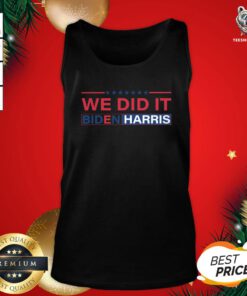 Nice Biden Harris 2020 We Did It Tank Top - Design By Teeshirtbear.com