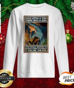 Nice Flight Once Upon A Time There Was A Girl Who Really Wanted To Become A Flight Poster Sweatshirt - Design By Teeshirtbear.com