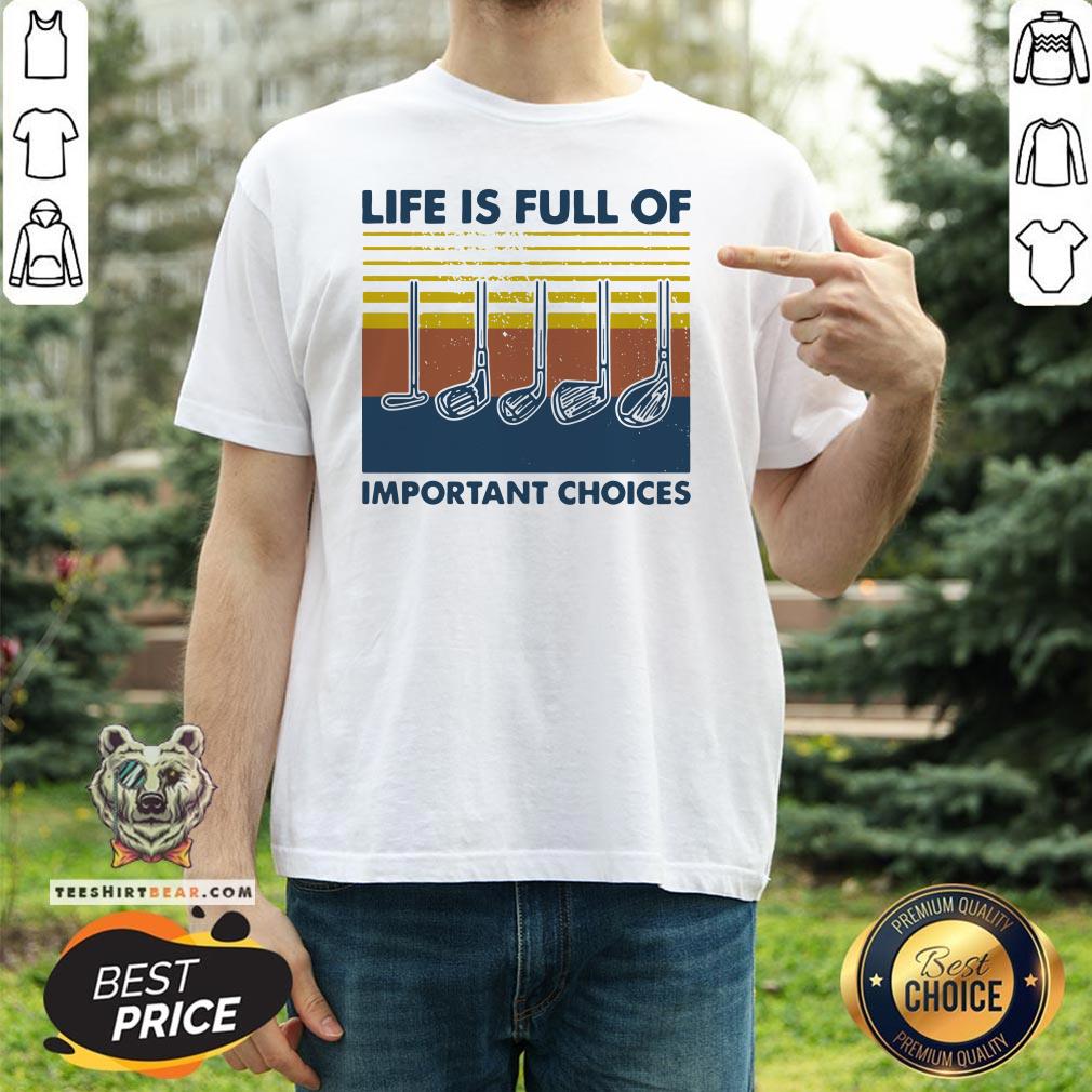 Nice Golf Life Is Full Of Important Choices Vintage Shirt - Design By Teeshirtbear.com