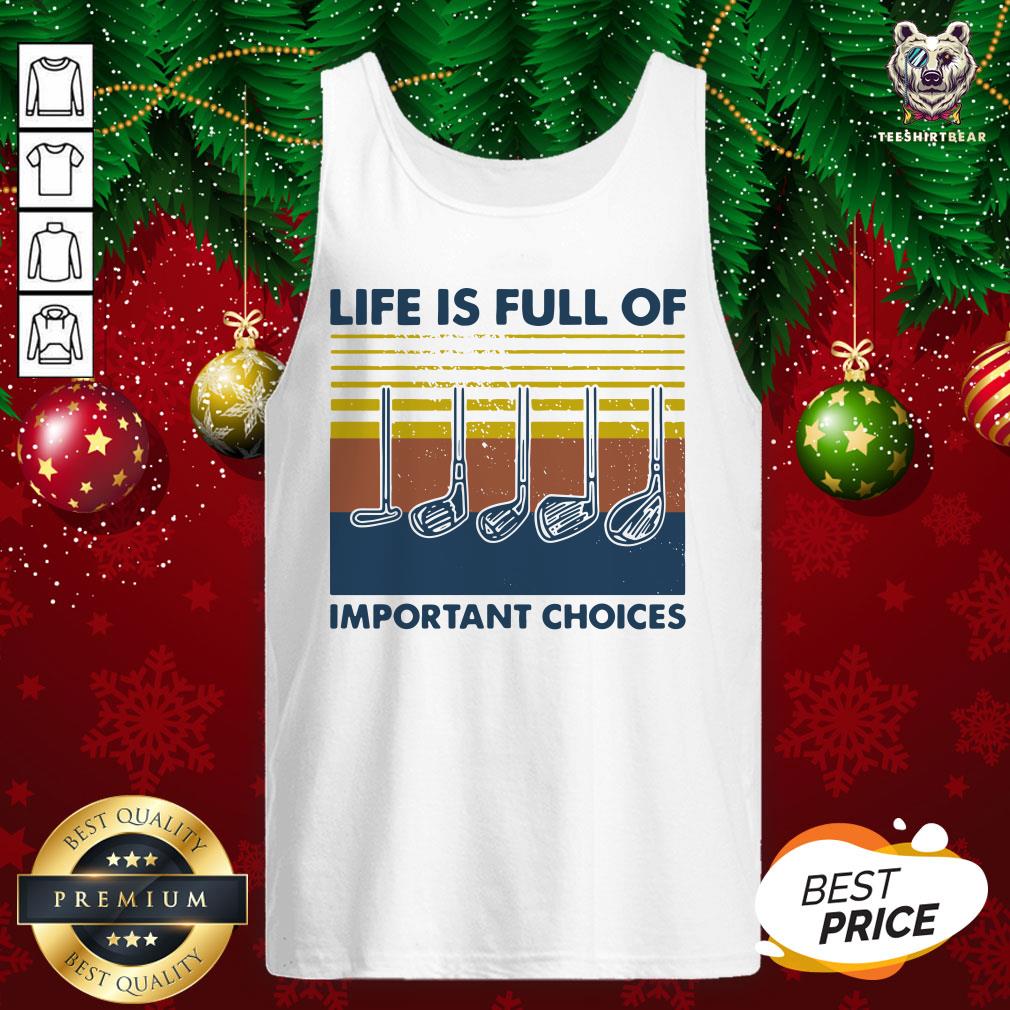 Nice Golf Life Is Full Of Important Choices Vintage Tank Top - Design By Teeshirtbear.com Nice Golf Life Is Full Of Important Choices Vintage Tank Top - Design By Teeshirtbear.com