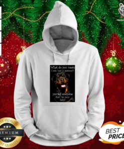 Official Dog What Do You Mean I Am Not Person You Tell Everyone That I’m Your Baby Hoodie - Design By Teeshirtbear.com