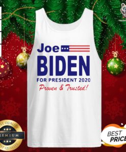 Official Joe Biden For President 2020 Proven And Trusted Tank Top - Design By Teeshirtbear.com