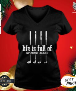 Official Life Is Full Of Important Choices Golf Lover Cute Gift V-neck - Design By Teeshirtbear.com