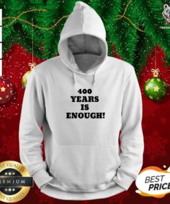 Original 400 Years Is Enough Hoodie - Design By Teeshirtbear.com