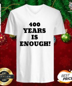 Original 400 Years Is Enough V-neck - Design By Teeshirtbear.com