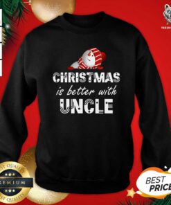 Original Christmas Is Better With Uncle Sweatshirt - Design By Teeshirtbear.com