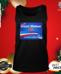 Original Giant Meteor 2020 Just End It Already Tank Top - Design By Teeshirtbear.com