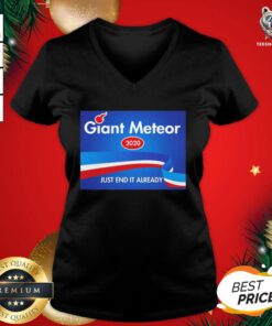Original Giant Meteor 2020 Just End It Already V-neck - Design By Teeshirtbear.com