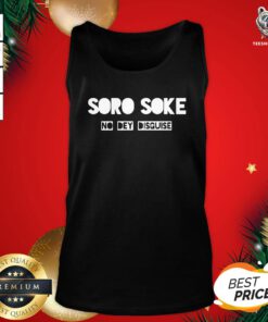 Original Soro Soke No Dey Disguise Tank Top - Design By Teeshirtbear.com
