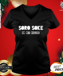 Original Soro Soke No Dey Disguise V-neck - Design By Teeshirtbear.com