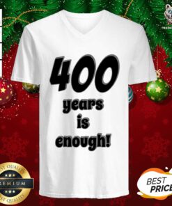 Perfect 400 Years Is Enough 2Dark 2Tell Merch V-neck - Design By Teeshirtbear.com