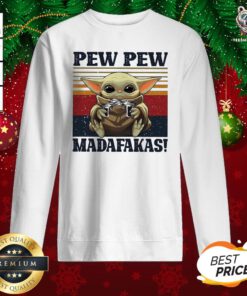 Perfect Baby Yoda Pew Pew Madafakas Vintage Sweatshirt - Design By Teeshirtbear.com