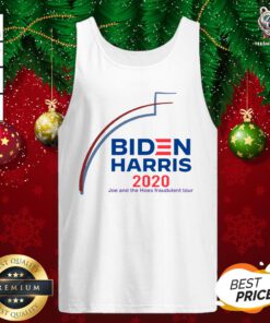 Perfect Biden Harris 2020 Joe And The Hose Fraudulent Tour Tank Top - Design By Teeshirtbear.com