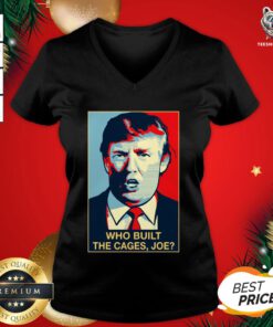 Perfect Donald Trump Who Built The Cages Joe V-neck - Design By Teeshirtbear.com