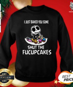 Perfect Jack Skellington I Just Baked You Some Shut The Fucupcakes Sweatshirt - Design By Teeshirtbear.com